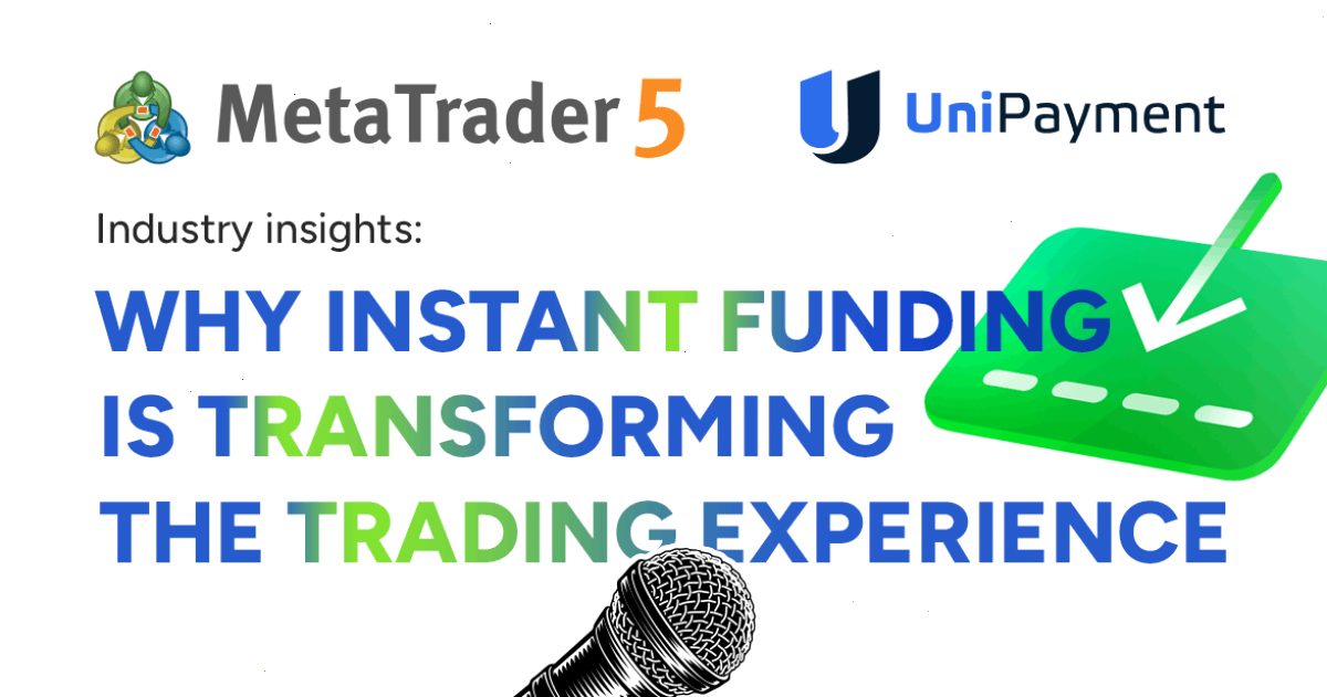 MetaTrader 5 集成支付中的 UniPayment：即时账户资金入账如何变革用户体验（封面配图）